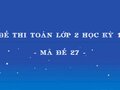 Đề thi Toán lớp 2 học kỳ 1 năm 2020 - Mã đề 27