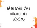 Đề thi giữa học kì 1 lớp 1 môn toán năm 2020 - Đề số 10