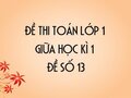 Đề thi giữa học kì 1 lớp 1 môn toán năm 2020 - Đề số 13