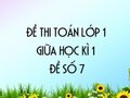 Đề thi giữa học kì 1 lớp 1 môn toán năm 2020 - Đề số 7