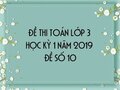 Đề thi học kì 1 môn Toán lớp 3 năm 2020 - Đề số 10