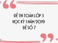 Đề thi học kì 1 môn Toán lớp 3 năm 2020 đề số 7