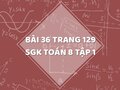 Bài 36 trang 129 SGK Toán 8 tập 1