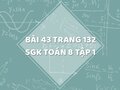 Bài 43 trang 132 SGK Toán 8 tập 1