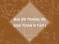 Bài 39 trang 95 SGK Toán 9 tập 1