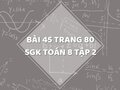 Bài 45 trang 80 SGK Toán 8 tập 2