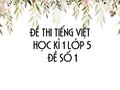 Đề thi học kì 1 lớp 5 môn Tiếng Việt năm 2019 - Đề số 1