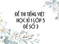 Đề thi học kì 1 lớp 5 môn Tiếng Việt năm 2019 - Đề số 3