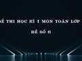 Đề thi học kì 1 môn Toán lớp 5 đề số 6