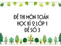 Đề thi học kì 2 lớp 1 môn Toán năm 2020 - Đề số 3