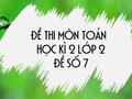 Đề thi học kì 2 lớp 2 môn Toán năm 2020 - Đề số 7