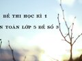 Đề thi học kì 1 môn Toán lớp 5 đề số 3