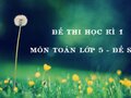 Đề thi học kì 1 môn Toán lớp 5 đề số 5