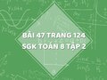 Bài 47 trang 124 SGK Toán 8 tập 2
