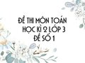 Đề thi học kì 2 lớp 3 môn Toán năm 2020 - Đề số 1