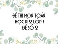 Đề thi học kì 2 lớp 3 môn Toán năm 2020 - Đề số 2