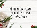 Đề thi học kì 2 lớp 4 môn Toán năm 2020 - Đề số 10