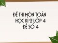 Đề thi học kì 2 lớp 4 môn Toán năm 2020 - Đề số 4