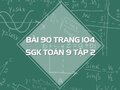 Bài 90 trang 104 SGK Toán 9 tập 2