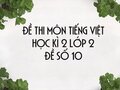 Đề thi học kì 2 lớp 2 môn Tiếng Việt năm 2020 - Đề số 10