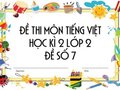 Đề thi học kì 2 lớp 2 môn Tiếng Việt năm 2020 - Đề số 7
