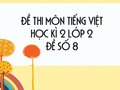 Đề thi học kì 2 lớp 2 môn Tiếng Việt năm 2020 - Đề số 8