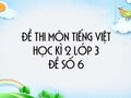 Đề thi học kì 2 môn Tiếng Việt lớp 3 năm 2020 - Đề số 6