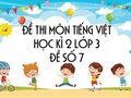 Đề thi học kì 2 môn Tiếng Việt lớp 3 năm 2020 - Đề số 7