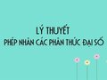 Phép nhân các phân thức đại số: Lý thuyết và các dạng bài cơ bản