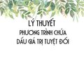 Lý thuyết và cách giải một số phương trình chứa dấu giá trị tuyệt đối