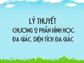 Tổng hợp lý thuyết chương 2 phần Hình học: Đa giác, diện tích đa giác
