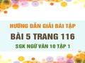Bài 5 trang 116 SGK Ngữ văn 10 tập 1