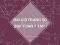 Bài 103 trang 50 SGK Toán 7 tập 1