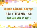 Bài 1 trang 150 SGK Ngữ văn 10 tập 1