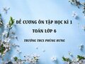 Đề cương ôn tập học kì 1 Toán lớp 6 trường THCS Phùng Hưng