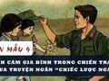 Suy nghĩ về đời sống tình cảm gia đình trong chiến tranh qua truyện ngắn Chiếc lược ngà