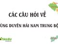 Các câu hỏi về vùng Duyên hải Nam Trung Bộ
