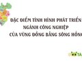 Đặc điểm tình hình phát triển ngành công nghiệp của vùng đồng bằng sông Hồng