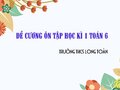 Đề cương ôn tập học kì 1 Toán 6 của trường THCS Long Toàn