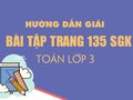 Toán lớp 3 trang 135: Giải bài tập trang 135 SGK Toán 3