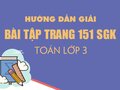 Toán lớp 3 trang 151: Giải bài tập trang 151 SGK Toán 3