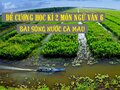 Đề cương học kì 2 môn Ngữ văn 6 bài Sông nước Cà Mau