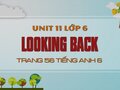 Looking back Tiếng Anh lớp 6 Unit 11 trang 56