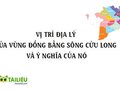 Vị trí địa lý của vùng đồng bằng sông Cửu Long và ý nghĩa của nó