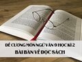 Đề cương môn Ngữ văn 9 học kì 2 bài Bàn về đọc sách