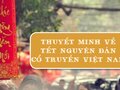 Thuyết minh về Tết Nguyên đán cổ truyền Việt Nam