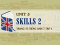 Skills 2 Unit 5 lớp 7 trang 55 SGK Tiếng Anh