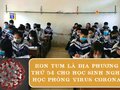 Kon Tum là địa phương thứ 54 cho học sinh nghỉ học phòng virus corona