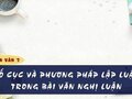 Soạn bài Bố cục và phương pháp lập luận trong bài văn nghị luận