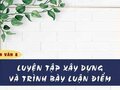 Soạn bài Luyện tập xây dựng và trình bày luận điểm